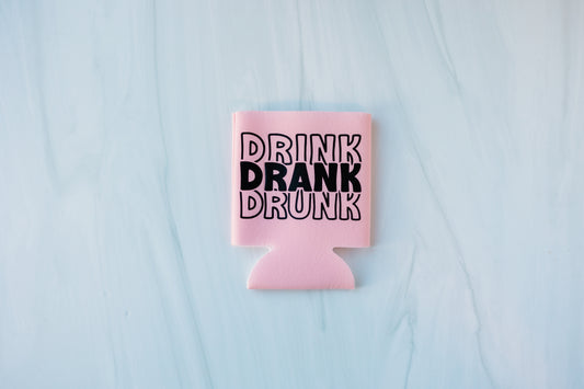 Drink Drank Drunk Koozie