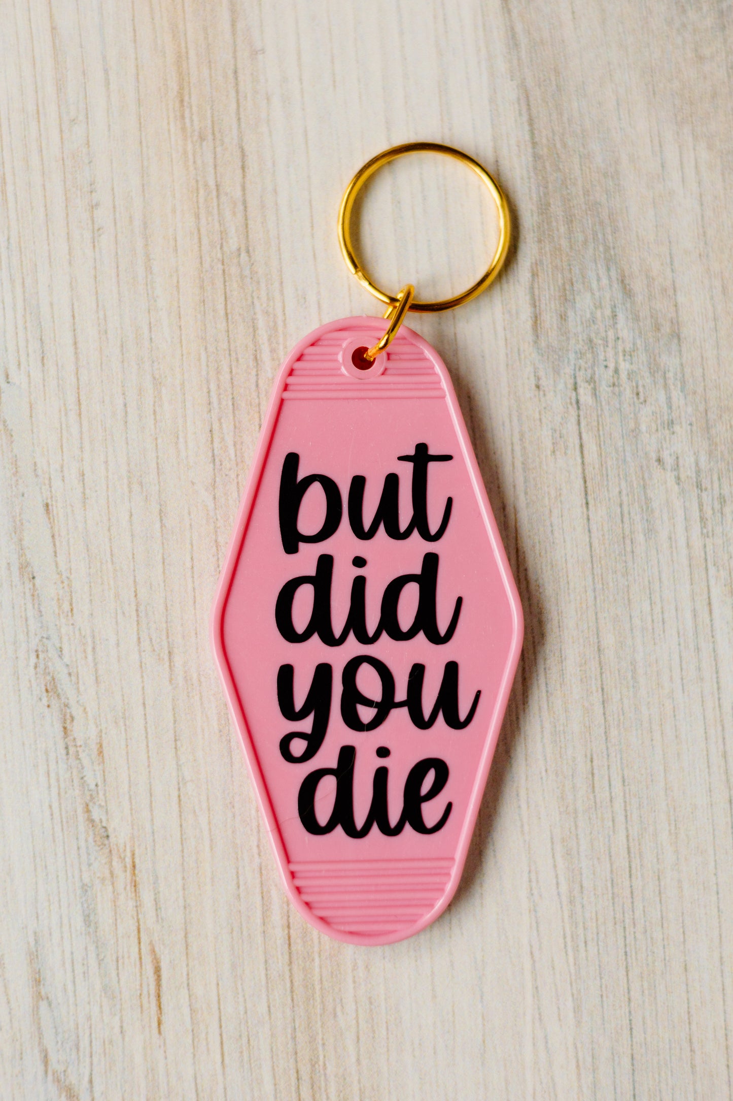 But Did You Die Keychain